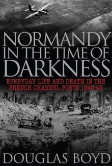 Normandy in the Time of Darkness *Limited Availability*